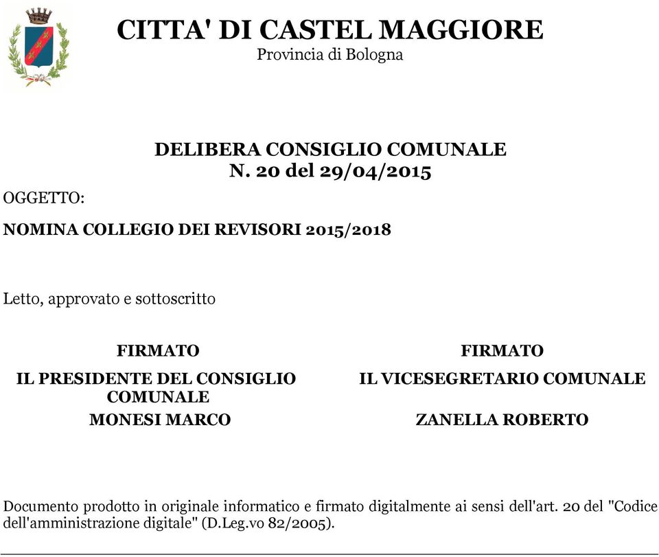 PRESIDENTE DEL CONSIGLIO COMUNALE MONESI MARCO FIRMATO IL VICESEGRETARIO COMUNALE ZANELLA ROBERTO Documento