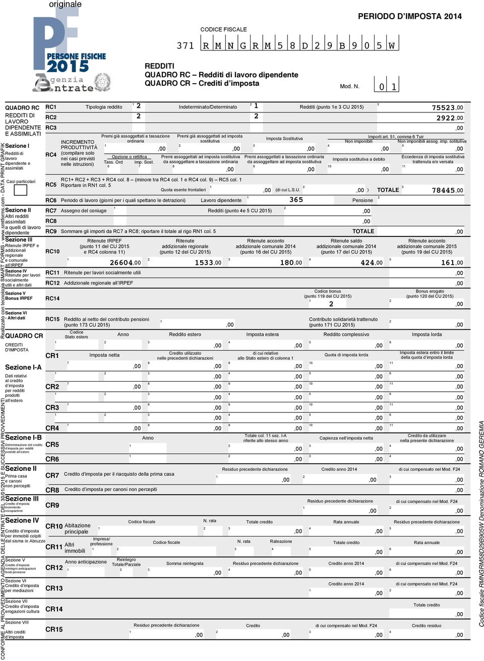 0 QUADRO RC RC REDDITI DI LAVORO RC DIPENDENTE RC E ASSIMILATI Sezione I Redditi di lavoro dipendente e assimilati Casi particolari QUADRO CR CREDITI D'IMPOSTA Sezione I-A Dati relativi al credito d