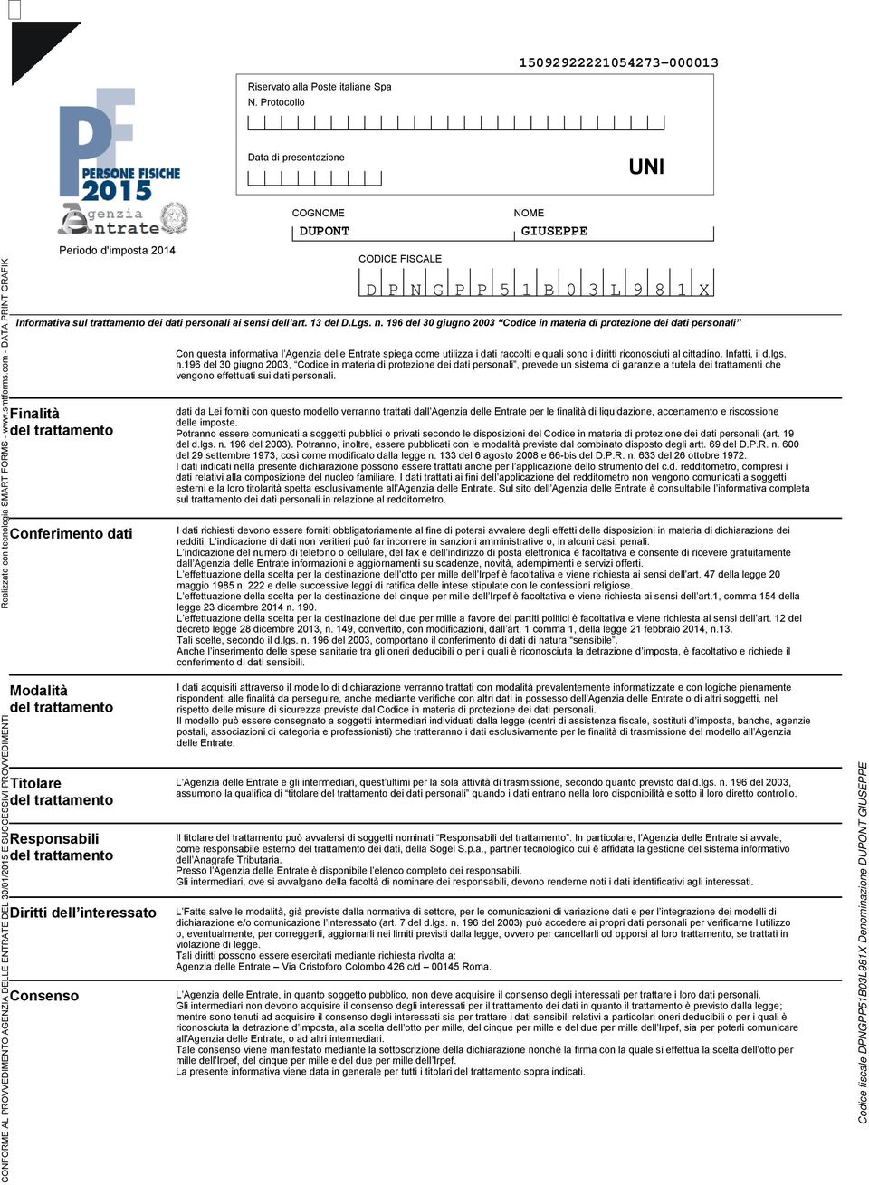 9 del 0 giugno 00 in materia di protezione dei dati personali Finalità del trattamento Conferimento dati DUPONT Con questa informativa l Agenzia delle Entrate spiega come utilizza i dati raccolti e