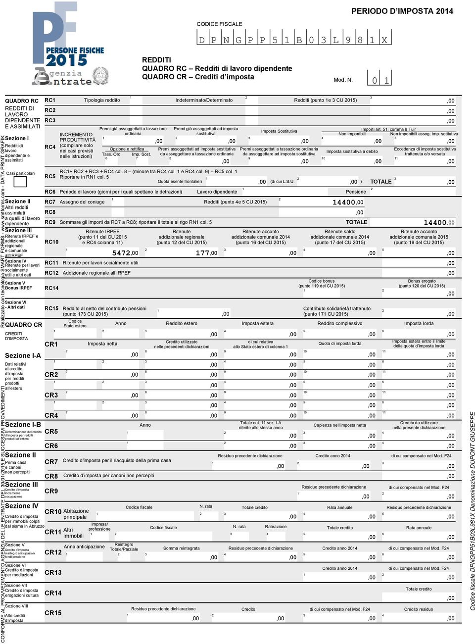 0 QUADRO RC RC REDDITI DI LAVORO RC DIPENDENTE RC E ASSIMILATI Sezione I Redditi di lavoro dipendente e assimilati Casi particolari QUADRO CR CREDITI D'IMPOSTA Sezione I-A Dati relativi al credito d