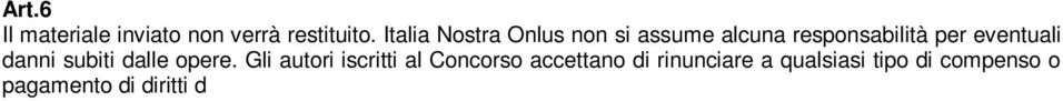 Tutto il materiale pervenuto potrà essere utilizzato dall Associazione in qualsiasi manifestazione e/o pubblicazione, non a scopo di lucro.