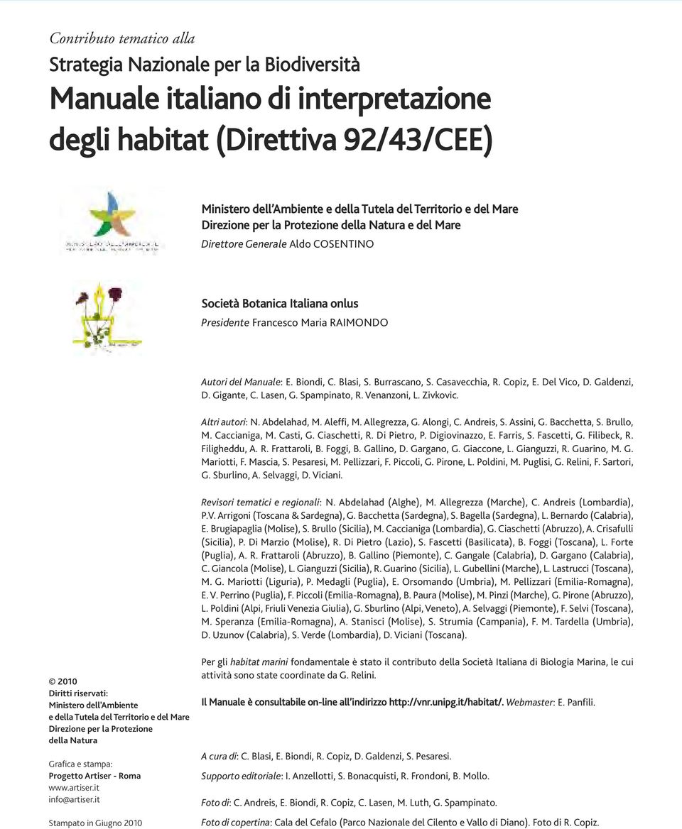 Blasi, S. Burrascano, S. Casavecchia, R. Copiz, E. Del Vico, D. Galdenzi, D. Gigante, C. Lasen, G. Spampinato, R. Venanzoni, L. Zivkovic. Altri autori: N. Abdelahad, M. Aleffi, M. Allegrezza, G.