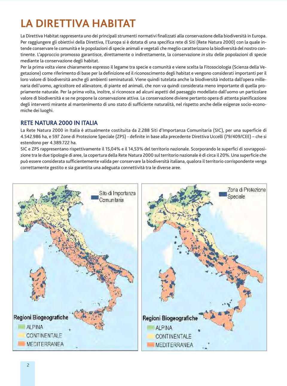 vegetali che meglio caratterizzano la biodiversità del nostro continente.