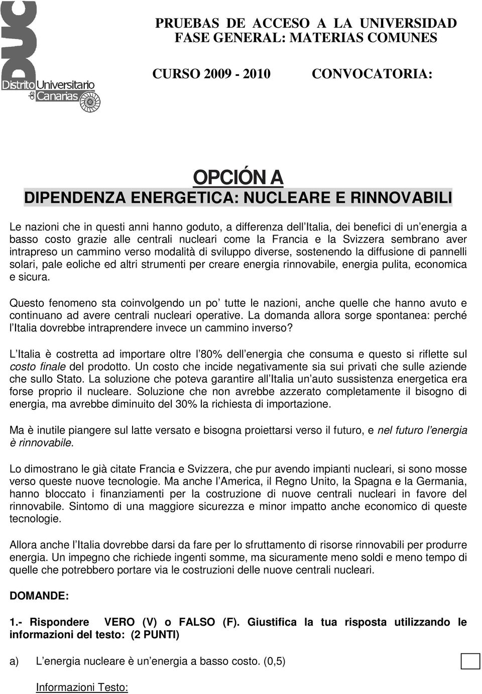 sostenendo la diffusione di pannelli solari, pale eoliche ed altri strumenti per creare energia rinnovabile, energia pulita, economica e sicura.