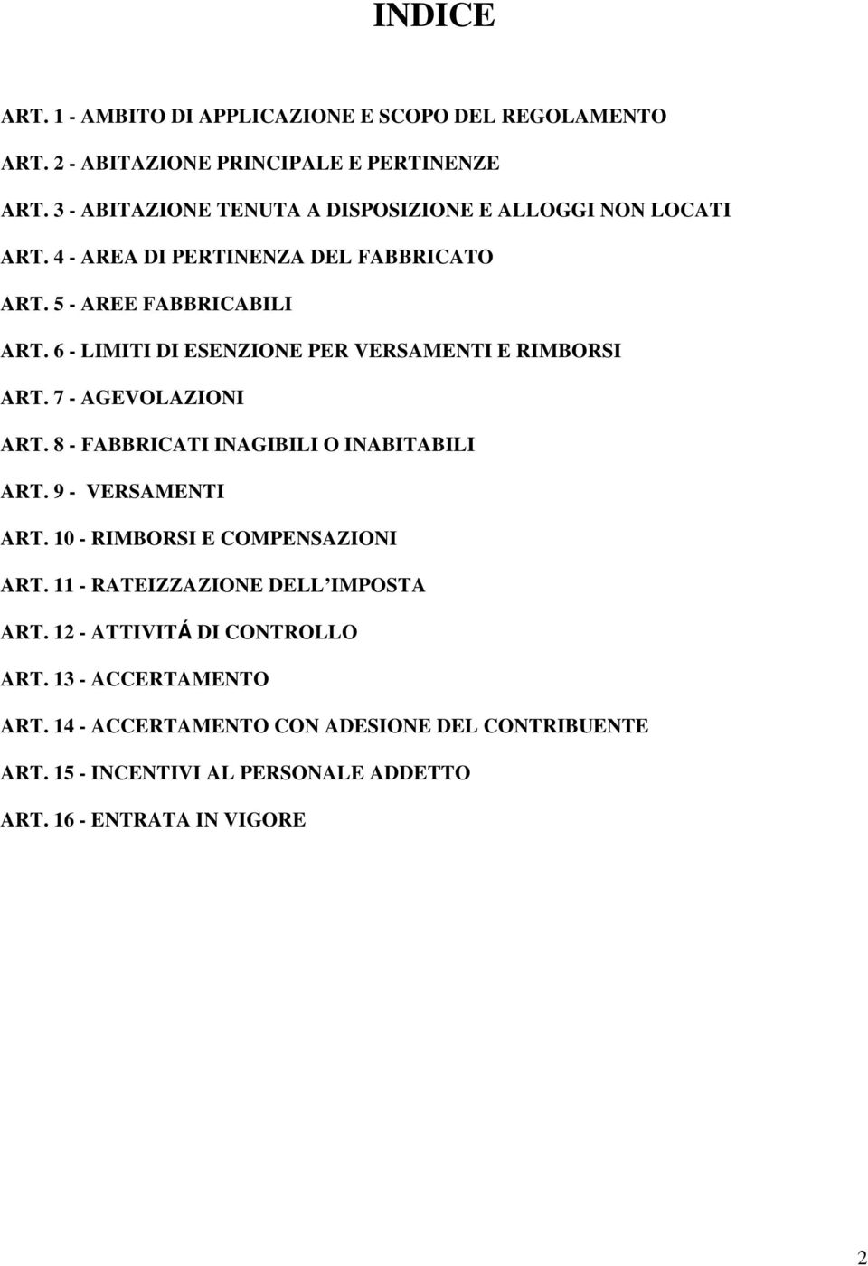 6 - LIMITI DI ESENZIONE PER VERSAMENTI E RIMBORSI ART. 7 - AGEVOLAZIONI ART. 8 - FABBRICATI INAGIBILI O INABITABILI ART. 9 - VERSAMENTI ART.