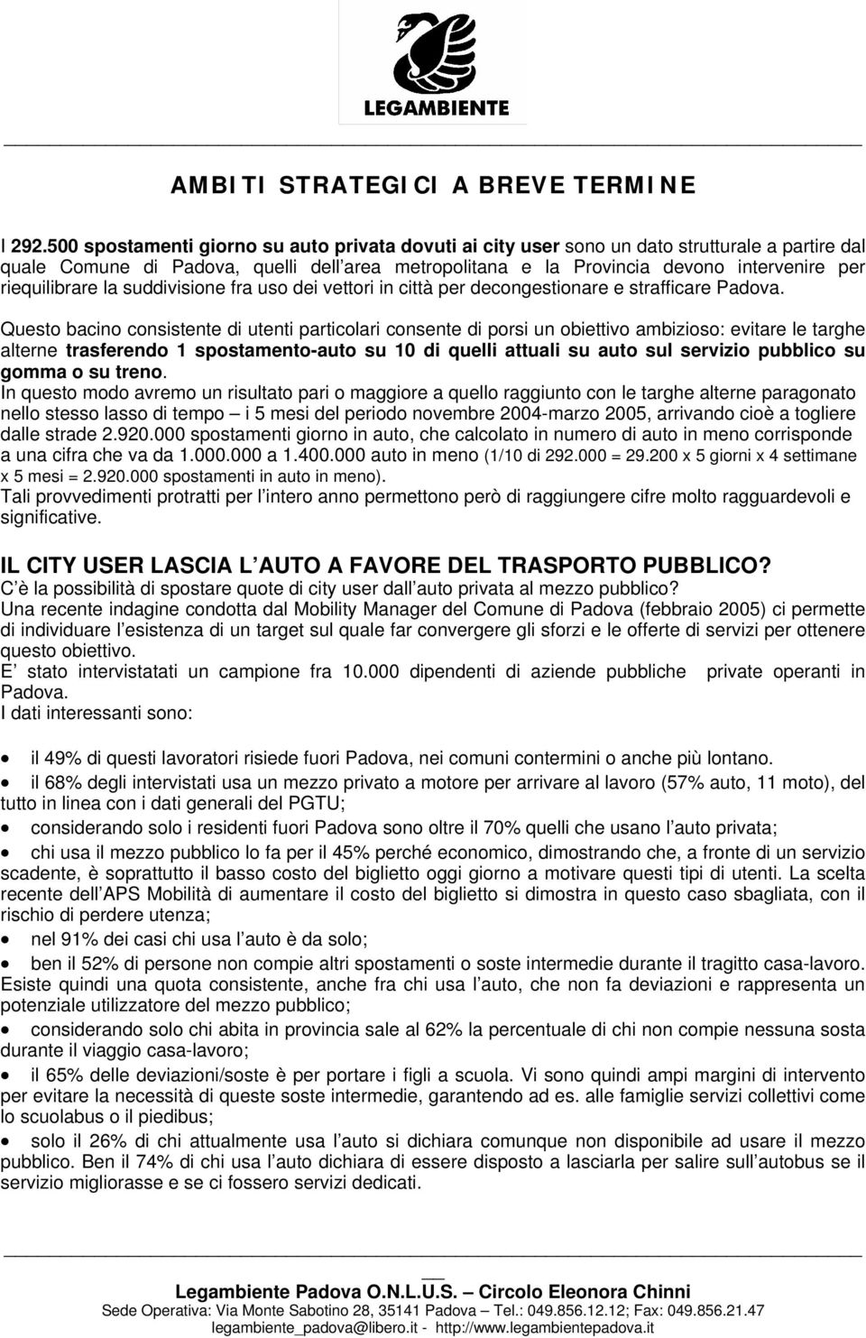 riequilibrare la suddivisione fra uso dei vettori in città per decongestionare e strafficare Padova.