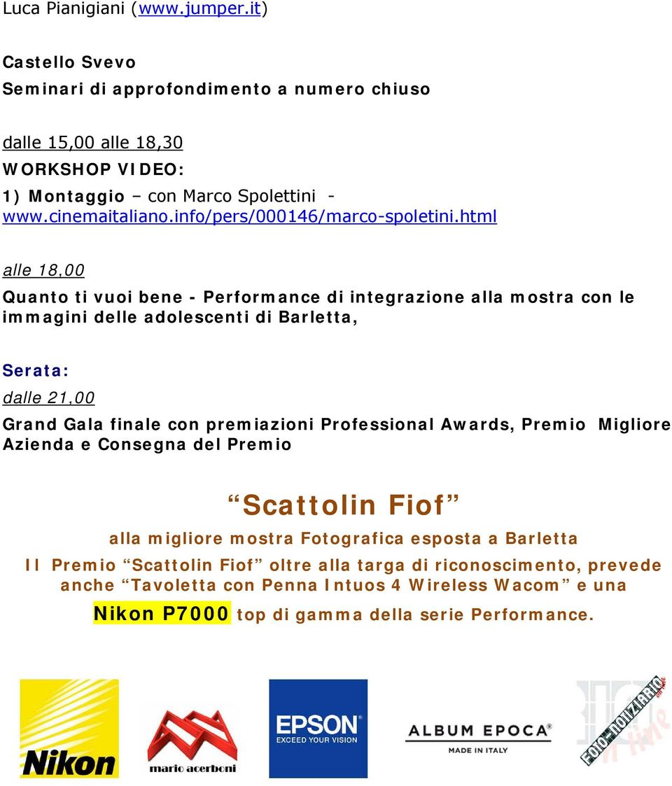 premiazioni Professional Awards, Premio Migliore Azienda e Consegna del Premio Scattolin Fiof alla migliore mostra Fotografica esposta a Barletta Il Premio