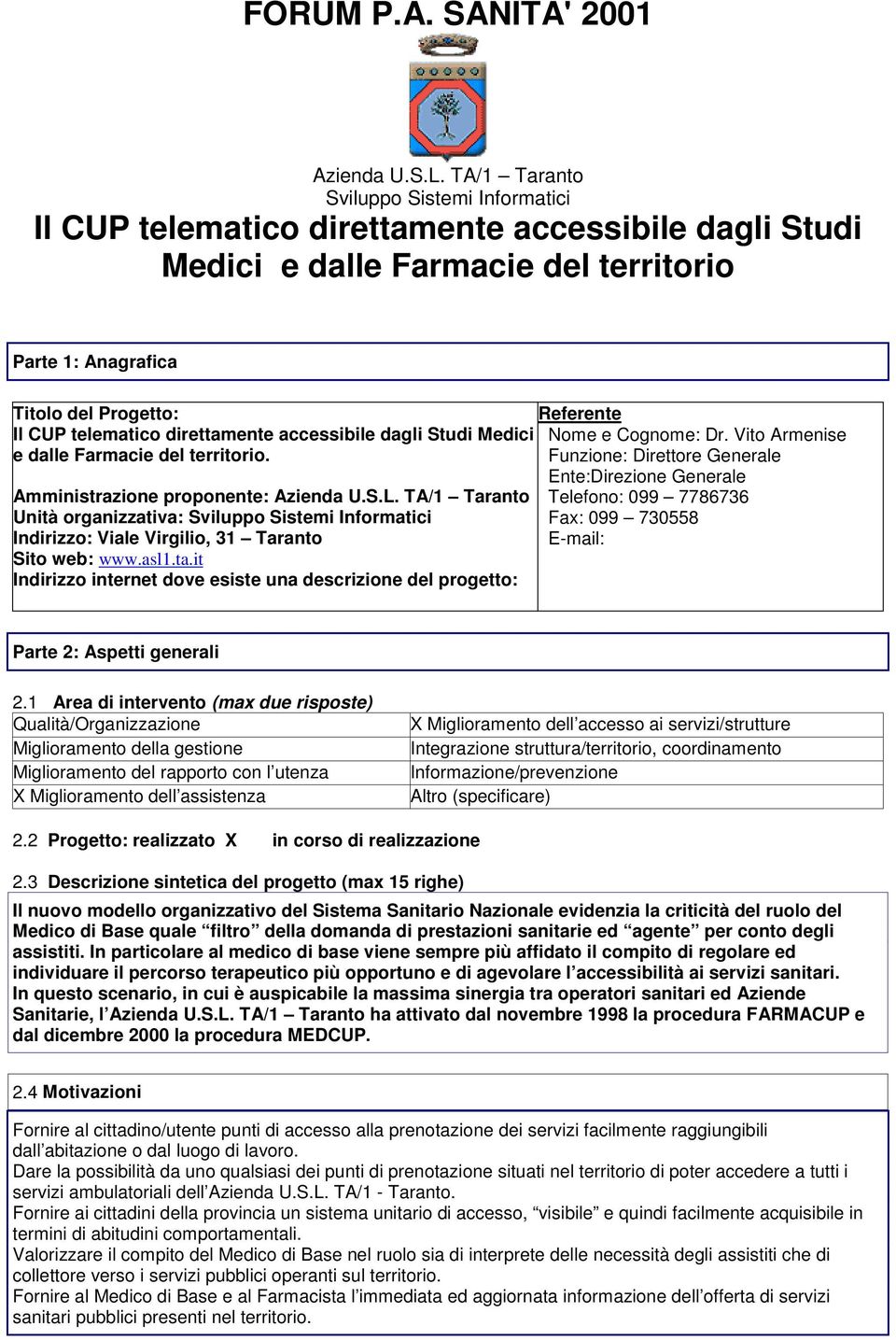 direttamente accessibile dagli Studi Medici e dalle Farmacie del territorio. Amministrazione proponente: Azienda U.S.L.