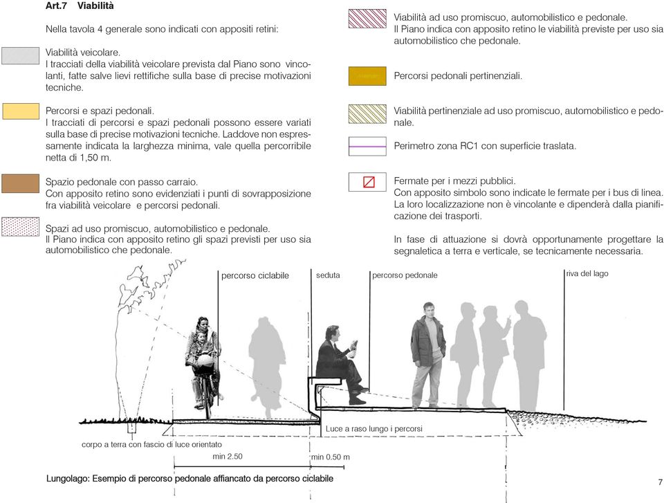 I tracciati di percorsi e spazi pedonali possono essere variati sulla base di precise motivazioni tecniche.