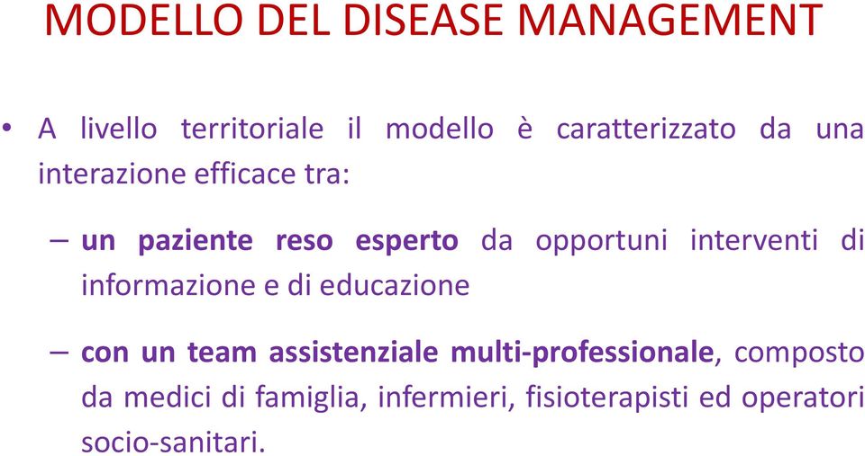 di informazione e di educazione con un team assistenziale multi-professionale,