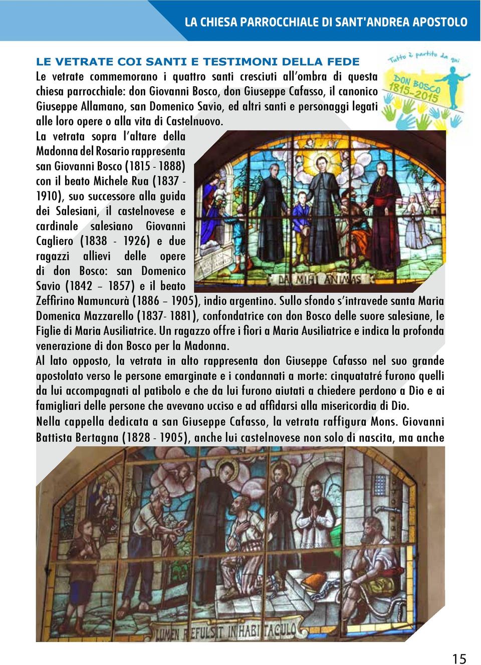 Cagliero (1838-1926) e due ragazzi allievi delle opere di don Bosco: san Domenico Savio (1842 1857) e il beato venerazione di