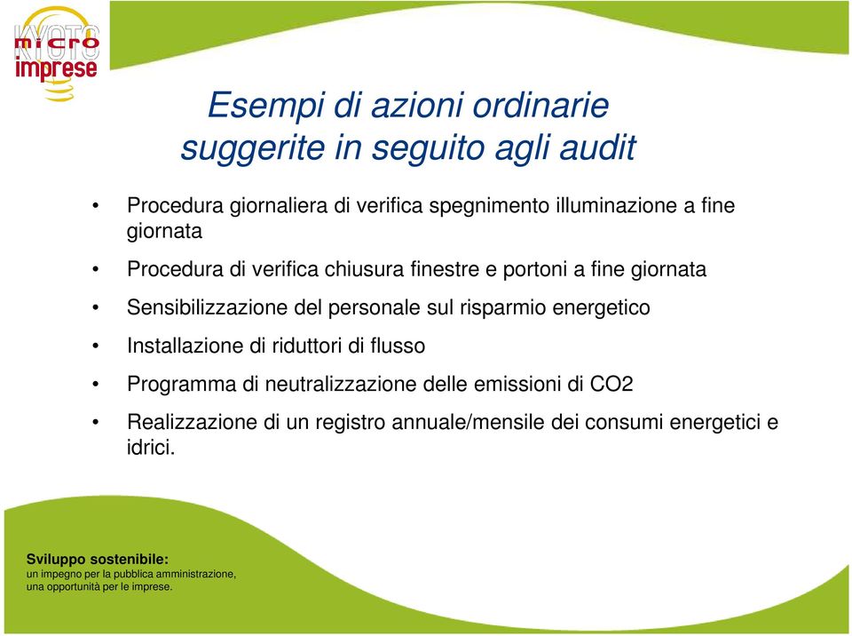 Sensibilizzazione del personale sul risparmio energetico Installazione di riduttori di flusso Programma di