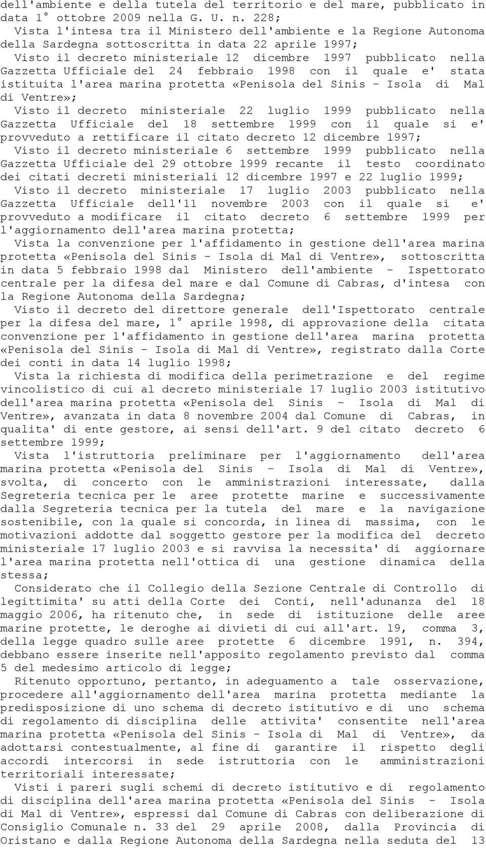 228; Vista l'intesa tra il Ministero dell'ambiente e la Regione Autonoma della Sardegna sottoscritta in data 22 aprile 1997; Visto il decreto ministeriale 12 dicembre 1997 pubblicato nella Gazzetta