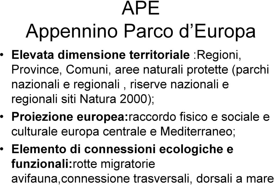 Proiezione europea:raccordo fisico e sociale e culturale europa centrale e Mediterraneo; Elemento