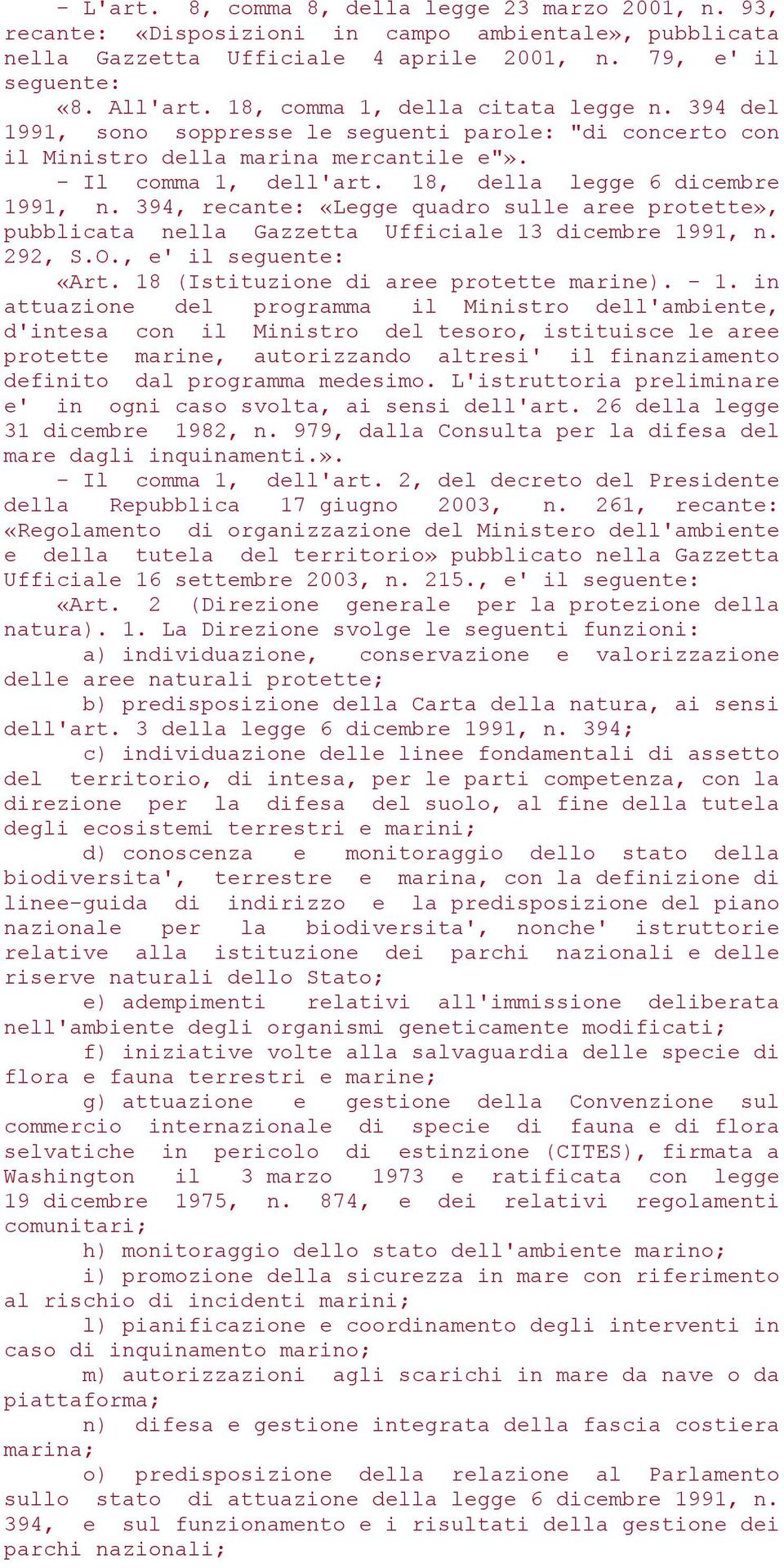 18, della legge 6 dicembre 1991, n. 394, recante: «Legge quadro sulle aree protette», pubblicata nella Gazzetta Ufficiale 13 dicembre 1991, n. 292, S.O., e' il seguente: «Art.