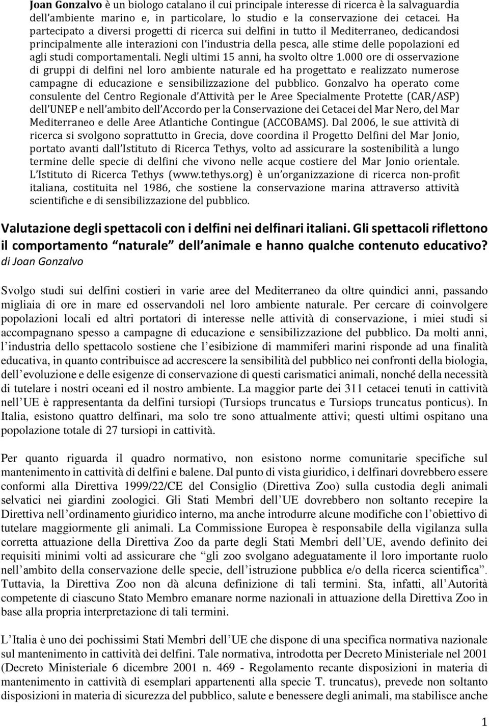 comportamentali. Negli ultimi 15 anni, ha svolto oltre 1.