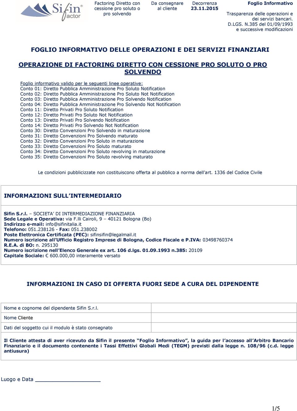 Pro Solvendo Notification Conto 04: Diretto Pubblica Amministrazione Pro Solvendo Not Notification Conto 11: Diretto Privati Pro Soluto Notification Conto 12: Diretto Privati Pro Soluto Not