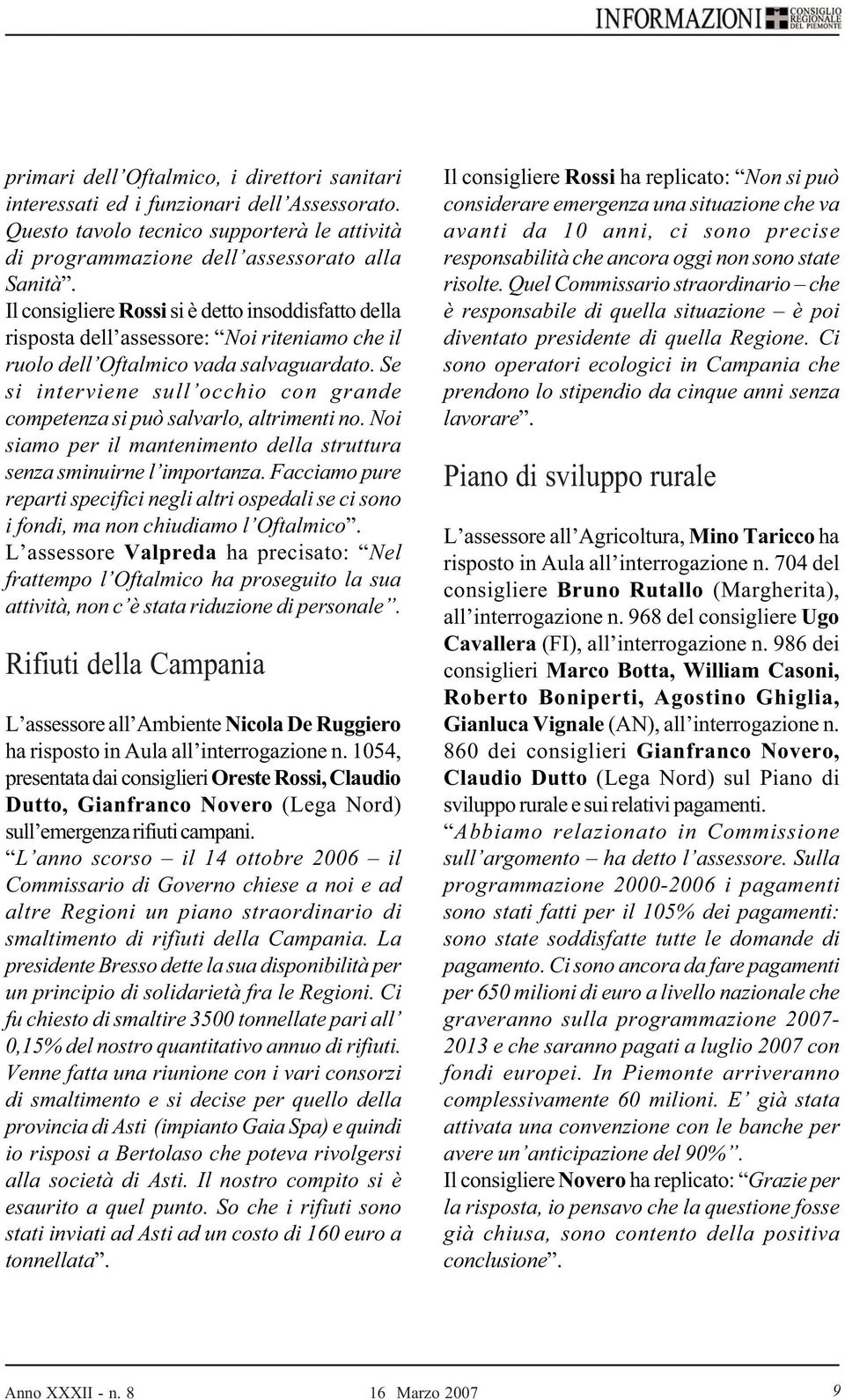 Se si interviene sull occhio con grande competenza si può salvarlo, altrimenti no. Noi siamo per il mantenimento della struttura senza sminuirne l importanza.