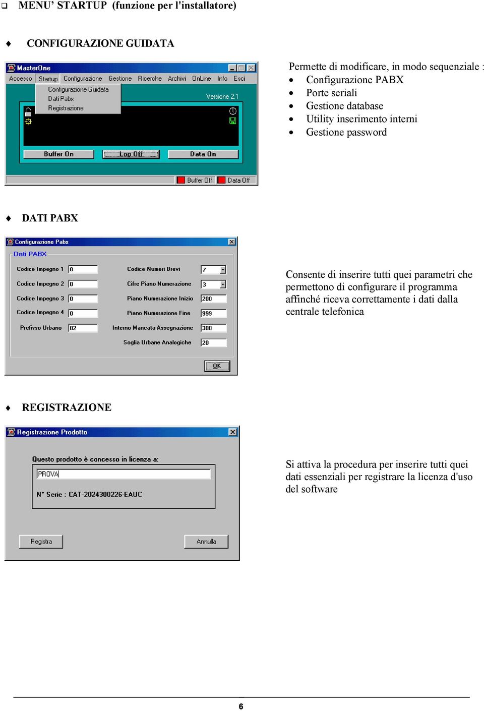 inserire tutti quei parametri che permettono di configurare il programma affinché riceva correttamente i dati dalla