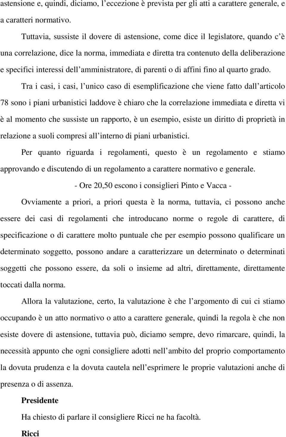 amministratore, di parenti o di affini fino al quarto grado.