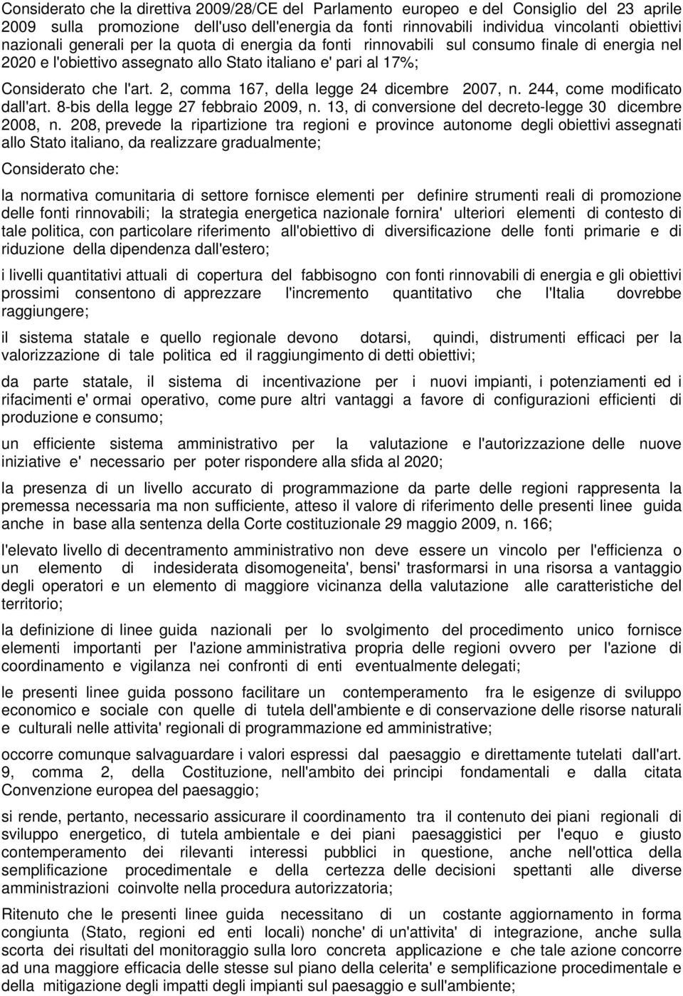 2, comma 167, della legge 24 dicembre 2007, n. 244, come modificato dall'art. 8-bis della legge 27 febbraio 2009, n. 13, di conversione del decreto-legge 30 dicembre 2008, n.