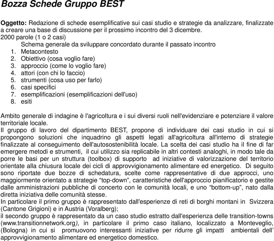 attori (con chi lo faccio) 5. strumenti (cosa uso per farlo) 6. casi specifici 7. esemplificazioni (esemplificazioni dell'uso) 8.