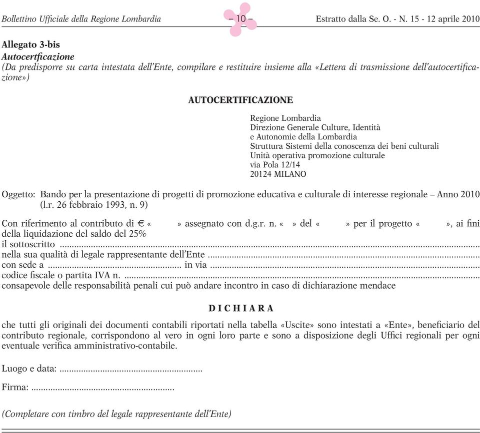 promozione culturale via Pola 12/14 20124 MILANO Oggetto: Bando per la presentazione di progetti di promozione educativa e culturale di interesse regionale Anno 2010 (l.r. 26 febbraio 1993, n.