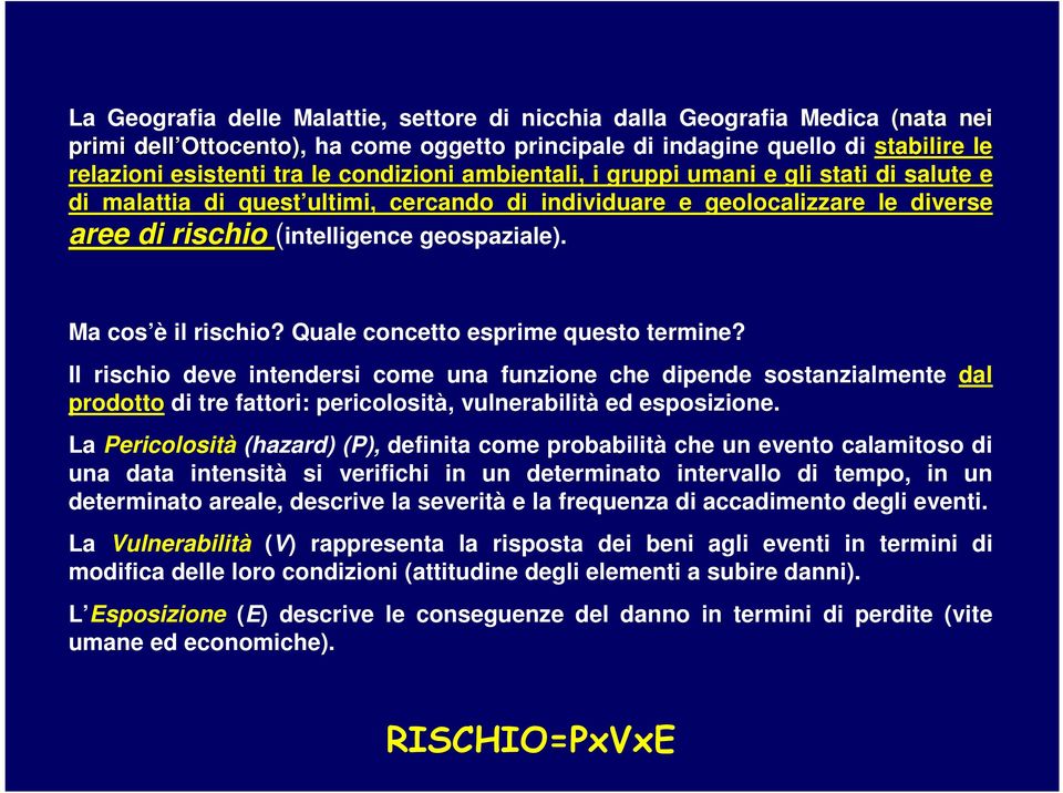 geospaziale). Ma cos è il rischio? Quale concetto esprime questo termine?