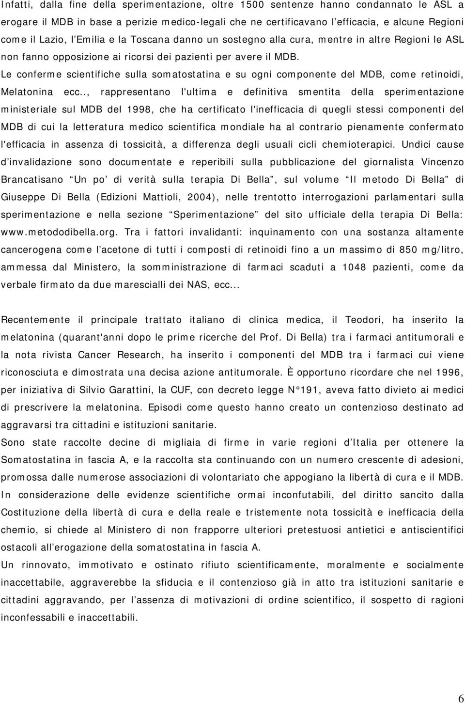 Le conferme scientifiche sulla somatostatina e su ogni componente del MDB, come retinoidi, Melatonina ecc.