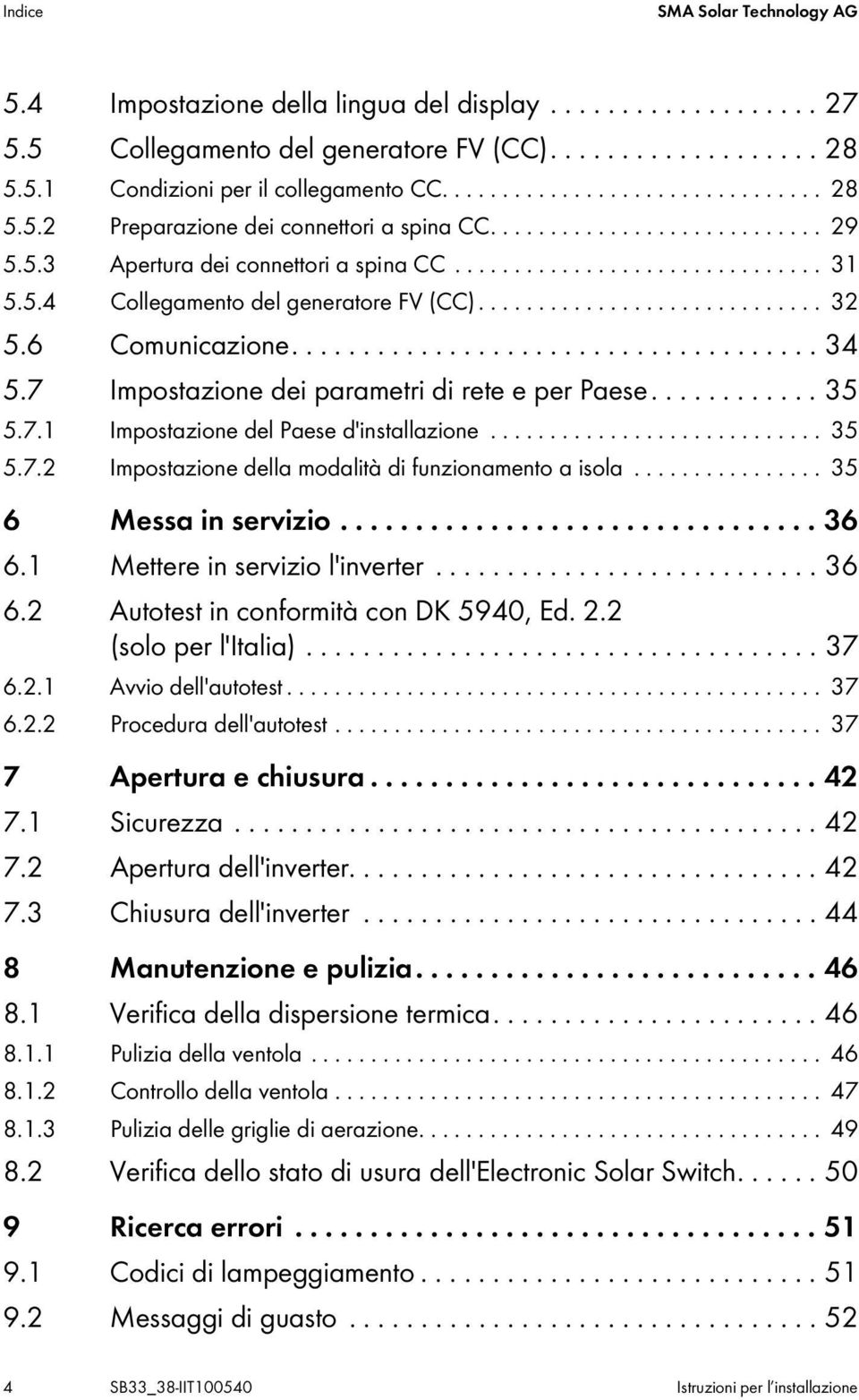 ............................ 32 5.6 Comunicazione..................................... 34 5.7 Impostazione dei parametri di rete e per Paese............ 35 5.7.1 Impostazione del Paese d'installazione.