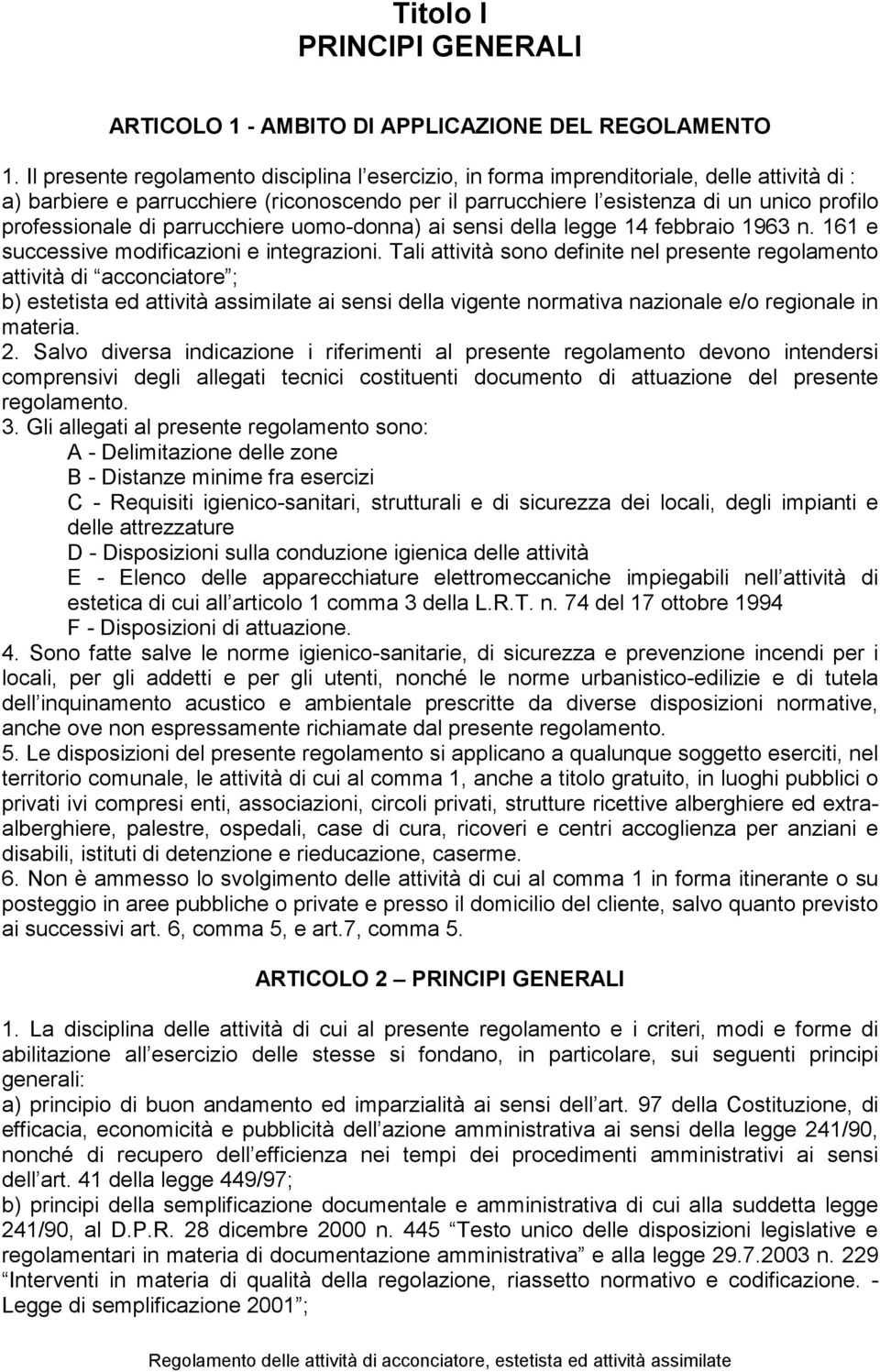 professionale di parrucchiere uomo-donna) ai sensi della legge 14 febbraio 1963 n. 161 e successive modificazioni e integrazioni.