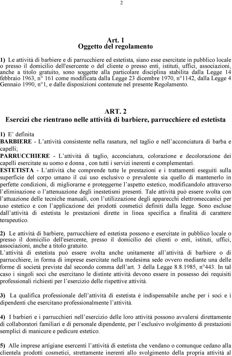 istituti, uffici, associazioni, anche a titolo gratuito, sono soggette alla particolare disciplina stabilita dalla Legge 14 febbraio 1963, n 161 come modificata dalla Legge 23 dicembre 1970, n 1142,