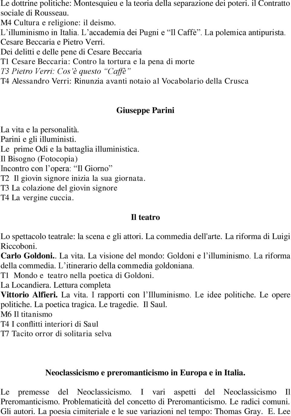 Dei delitti e delle pene di Cesare Beccaria T1 Cesare Beccaria: Contro la tortura e la pena di morte T3 Pietro Verri: Cos è questo Caffè T4 Alessandro Verri: Rinunzia avanti notaio al Vocabolario