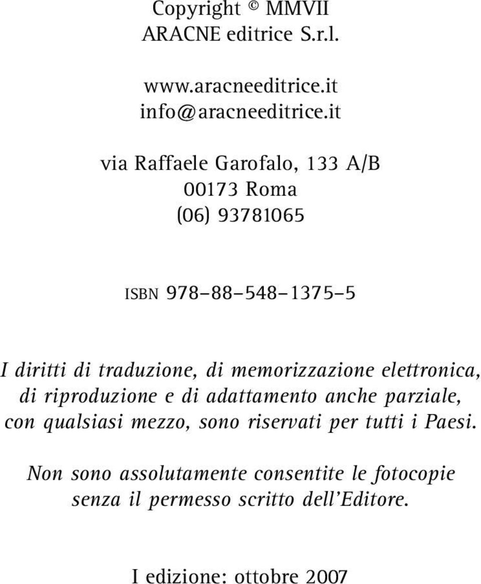 di memorizzazione elettronica, di riproduzione e di adattamento anche parziale, con qualsiasi mezzo, sono