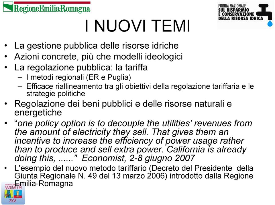 the utilities' revenues from the amount of electricity they sell. That gives them an incentive to increase the efficiency of power usage rather than to produce and sell extra power.