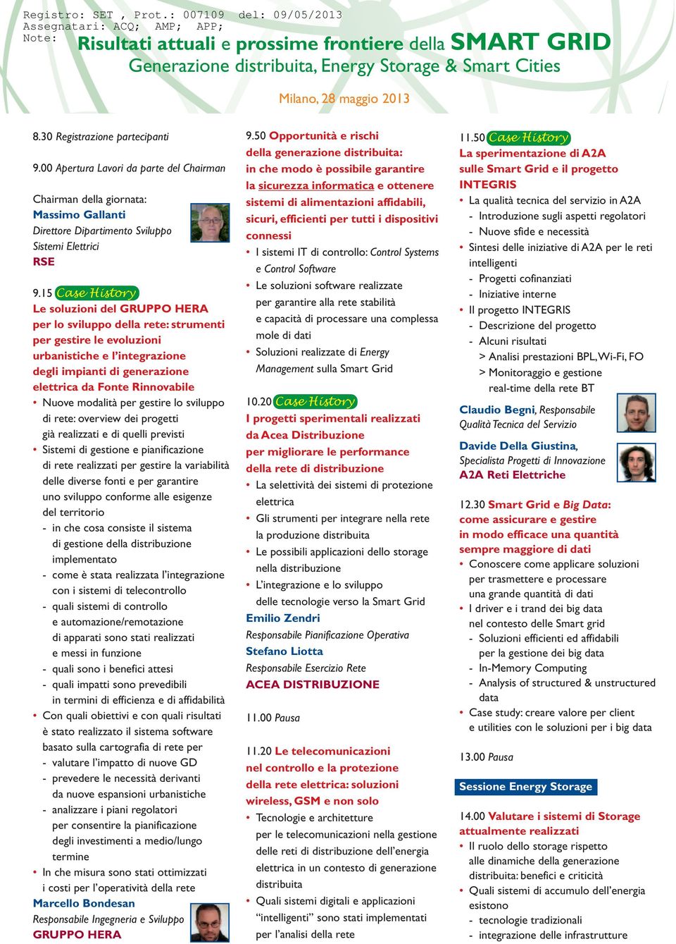 15 Case History Le soluzioni del GRUPPO HERA per lo sviluppo della rete: strumenti per gestire le evoluzioni urbanistiche e l integrazione degli impianti di generazione elettrica da Fonte Rinnovabile