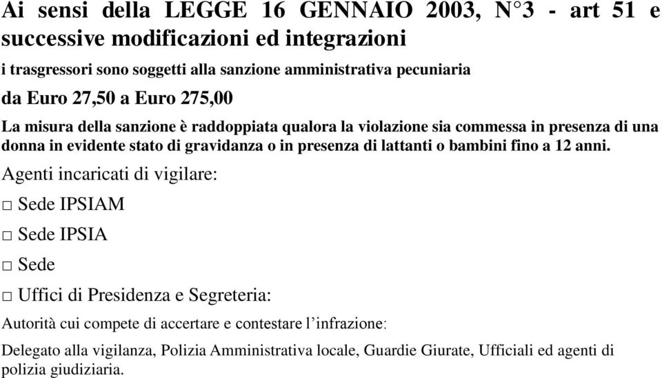 gravidanza o in presenza di lattanti o bambini fino a 12 anni.