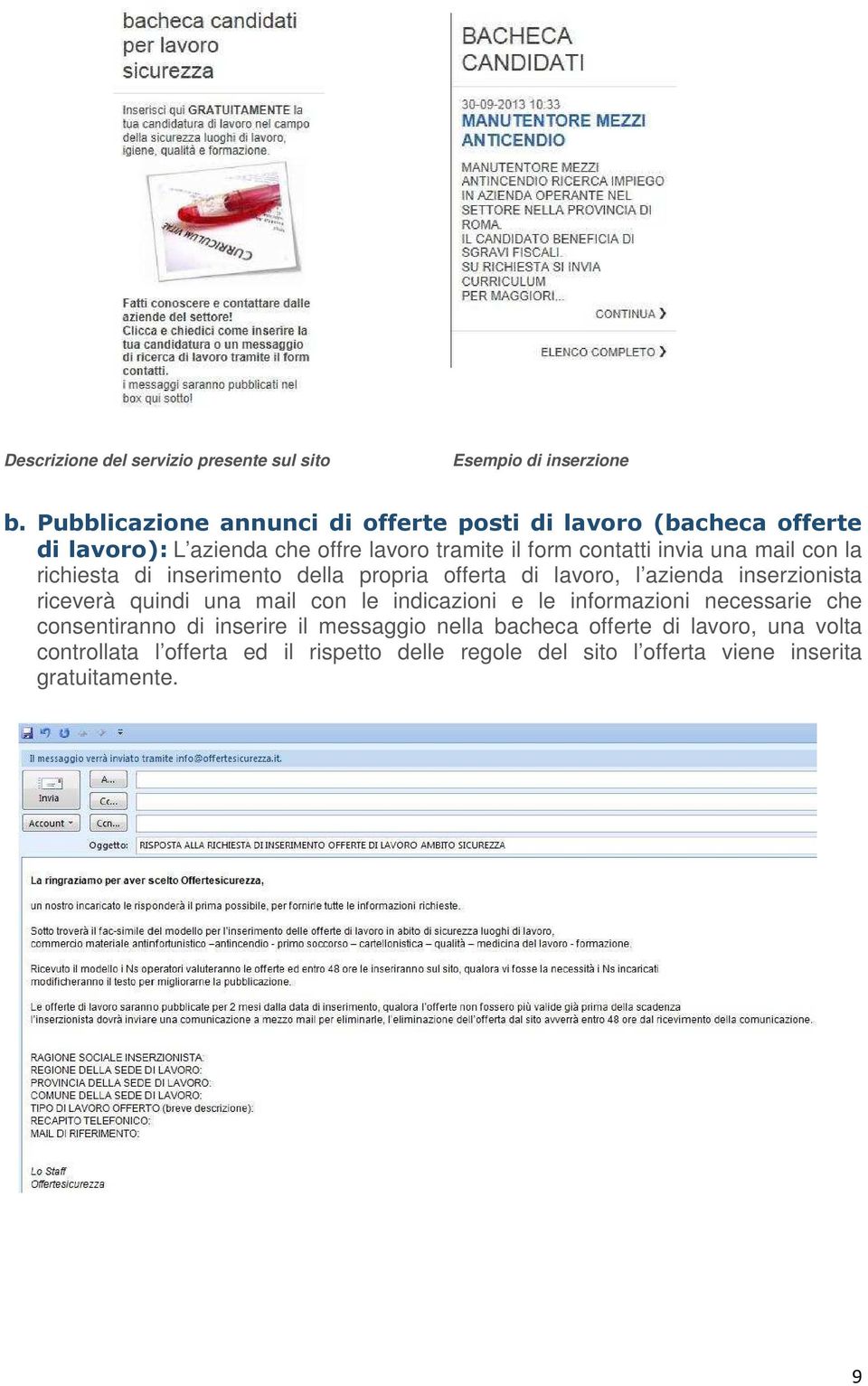 mail con la richiesta di inserimento della propria offerta di lavoro, l azienda inserzionista riceverà quindi una mail con le indicazioni e