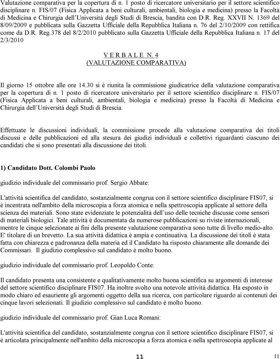 1369 del 8/09/2009 e pubblicata sulla Gazzetta Ufficiale della Repubblica Italiana n. 76 del 2/10/2009 con rettifica come da D.R. Reg.