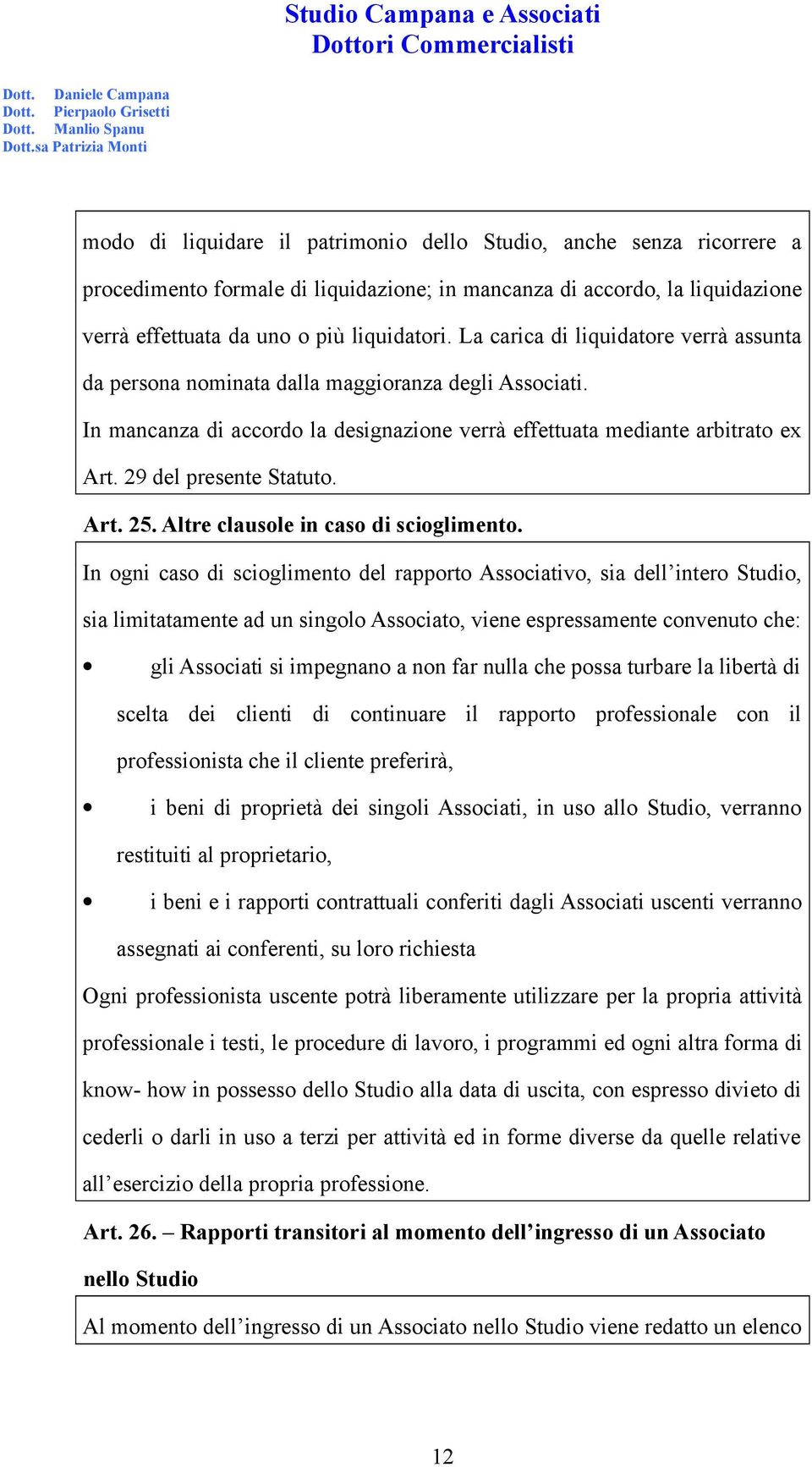 29 del presente Statuto. Art. 25. Altre clausole in caso di scioglimento.