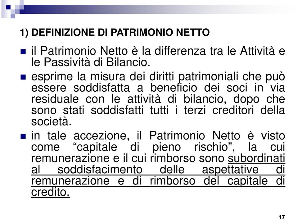 dopo che sono stati soddisfatti tutti i terzi creditori della società.