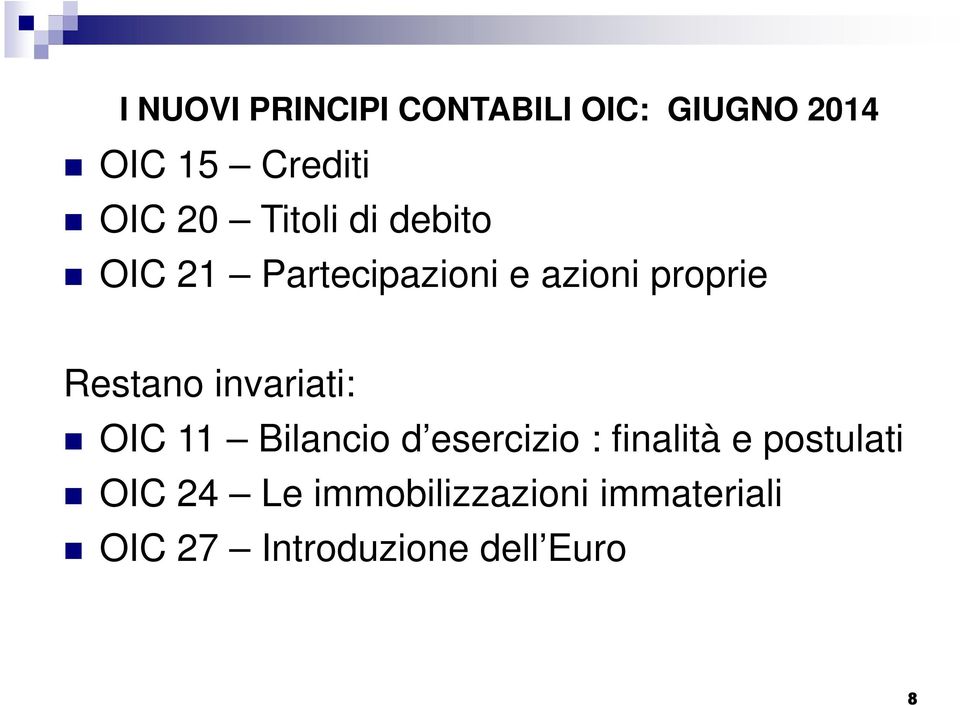 invariati: OIC 11 Bilancio d esercizio : finalità e postulati OIC
