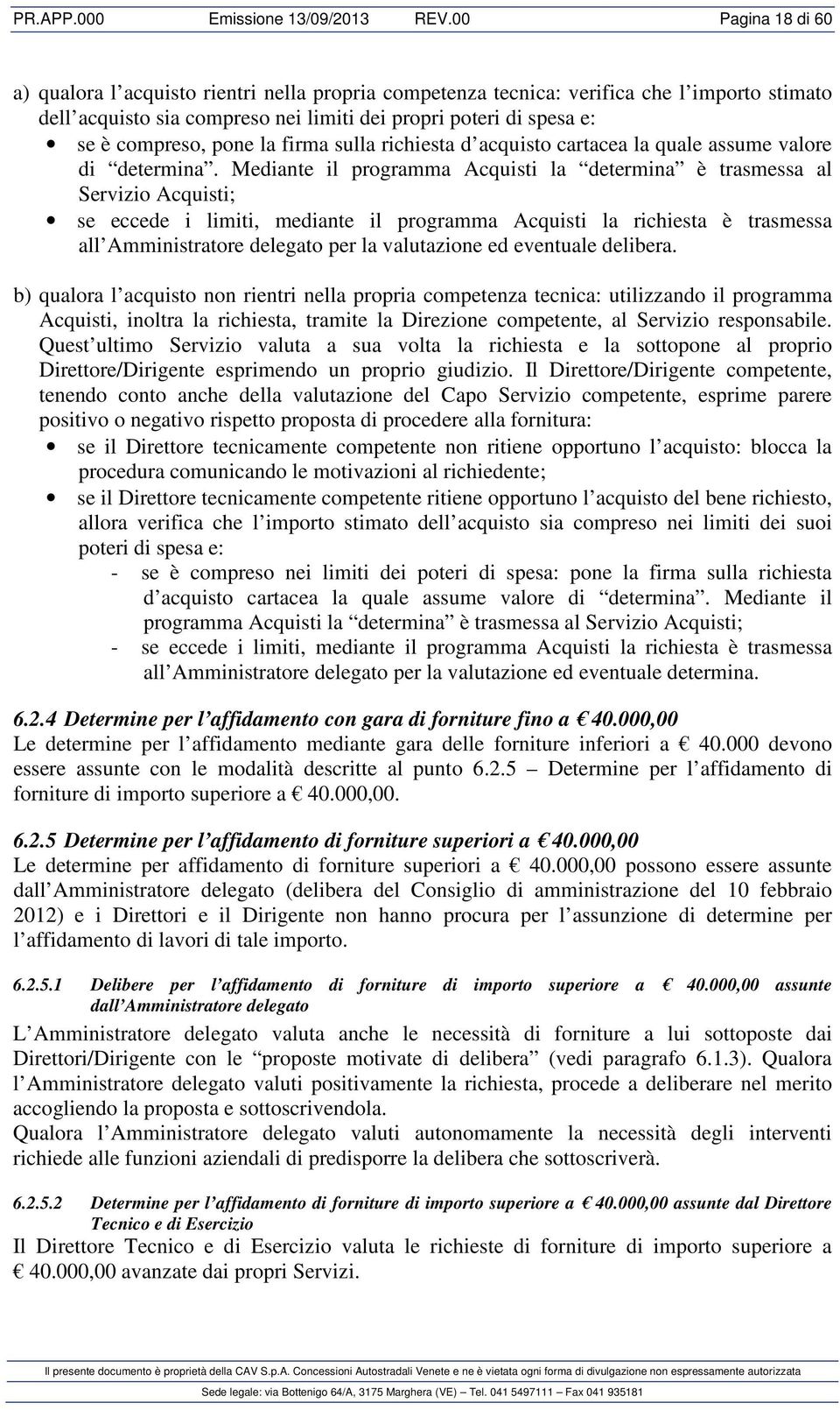 pone la firma sulla richiesta d acquisto cartacea la quale assume valore di determina.