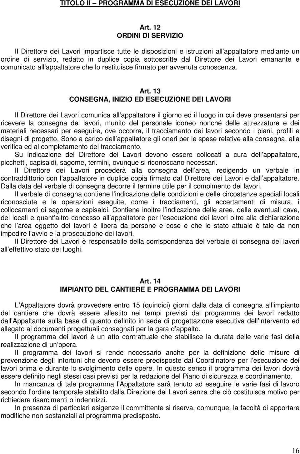 Lavori emanante e comunicato all appaltatore che lo restituisce firmato per avvenuta conoscenza. Art.