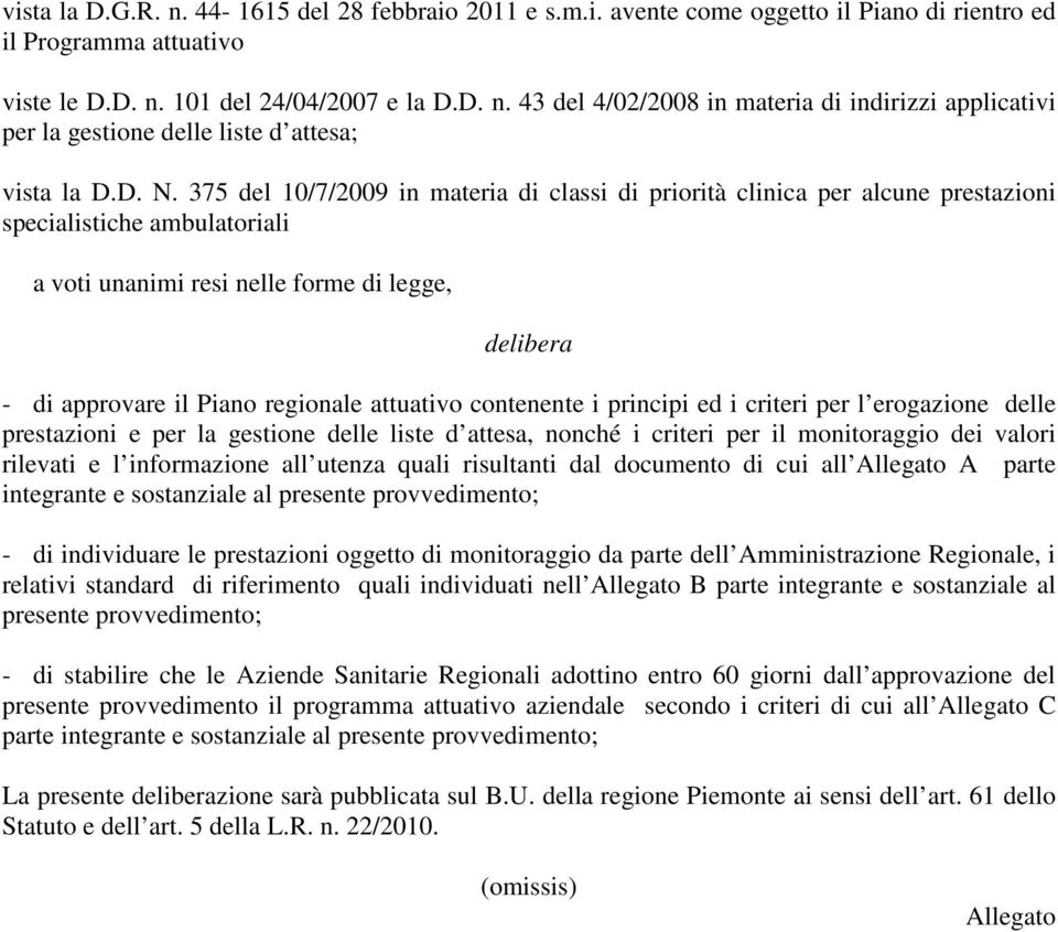 regionale attuativo contenente i principi ed i criteri per l erogazione delle prestazioni e per la gestione delle liste d attesa, nonché i criteri per il monitoraggio dei valori rilevati e l