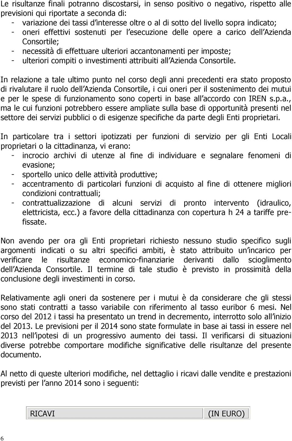 attribuiti all Azienda Consortile.