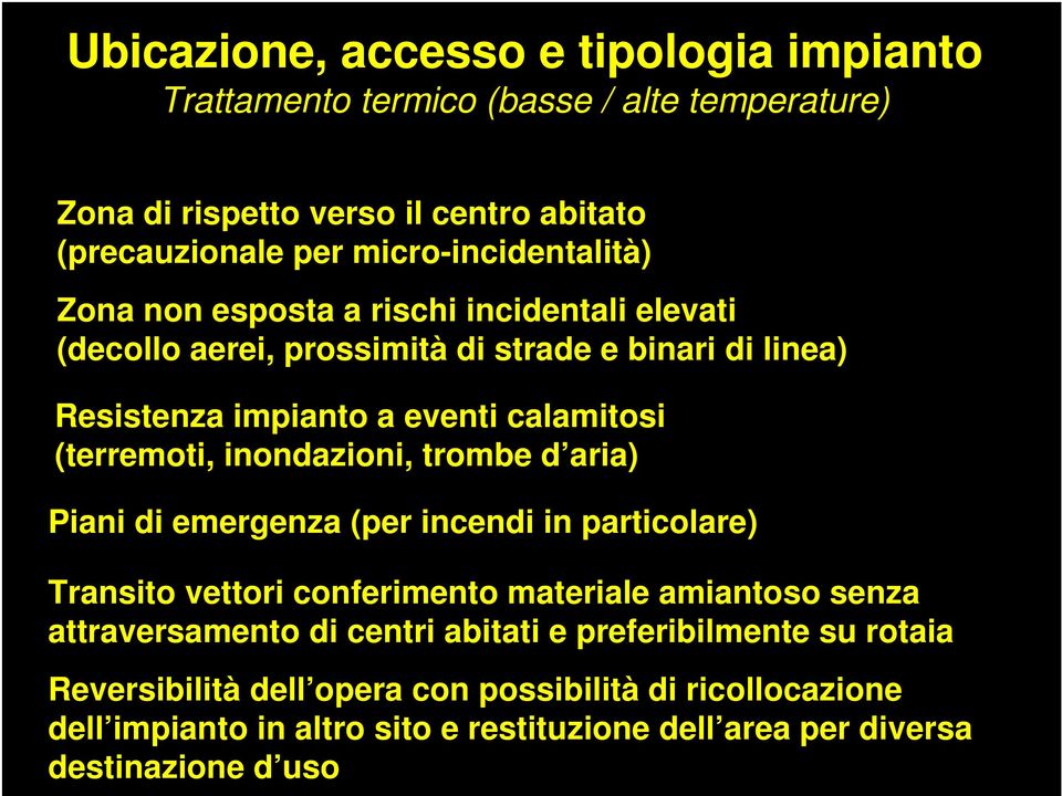 (terremoti, inondazioni, trombe d aria) Piani di emergenza (per incendi in particolare) Transito vettori conferimento materiale amiantoso senza attraversamento di