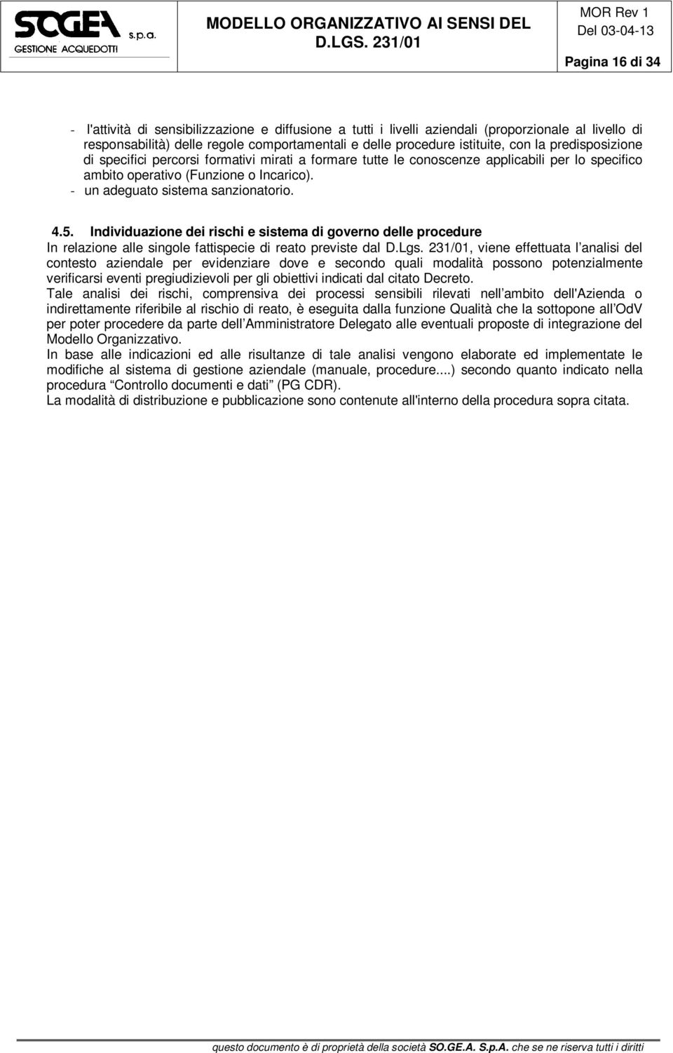 Individuazione dei rischi e sistema di governo delle procedure In relazione alle singole fattispecie di reato previste dal D.Lgs.