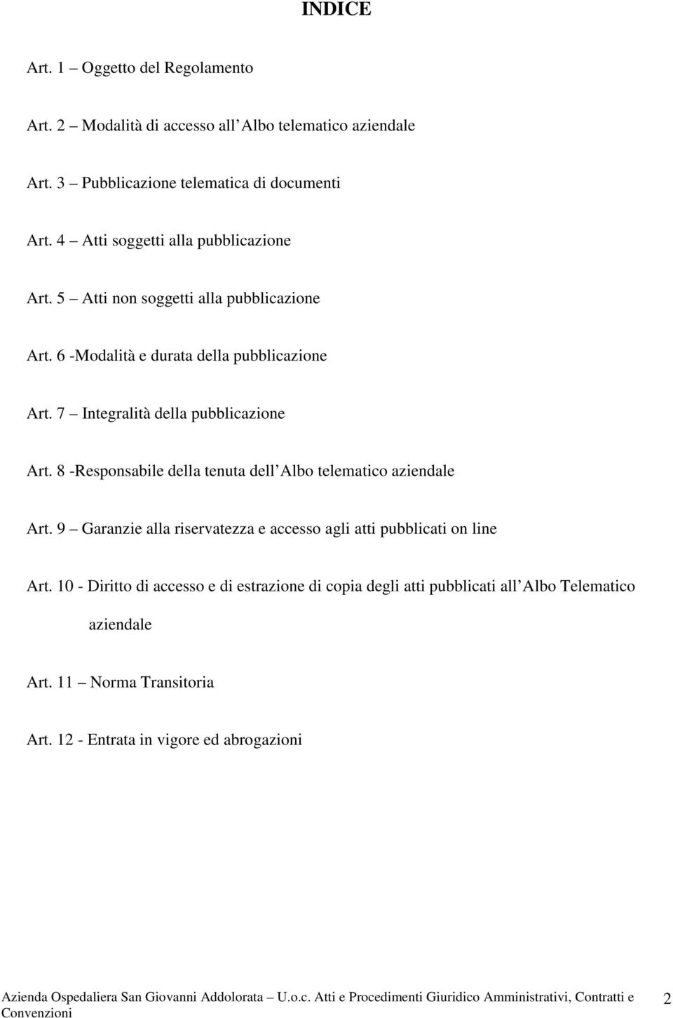 7 Integralità della pubblicazione Art. 8 -Responsabile della tenuta dell Albo telematico aziendale Art.
