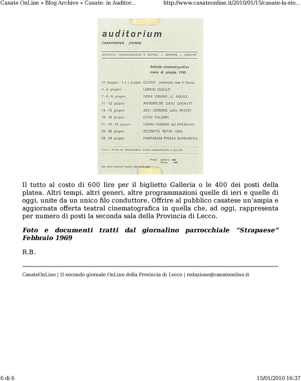 Offrire al pubblico casatese un ampia e aggiornata offerta teatral cinematografica in quella che, ad oggi, rappresenta per numero di posti la